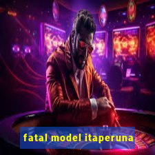 fatal model itaperuna